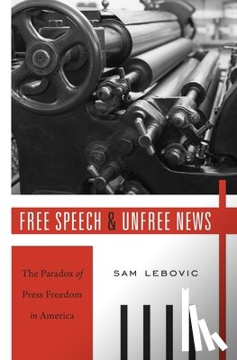 Lebovic, Sam - Free Speech and Unfree News