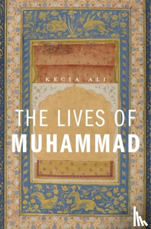 Ali, Kecia - The Lives of Muhammad