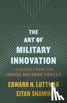Luttwak, Edward N., Shamir, Eitan - The Art of Military Innovation
