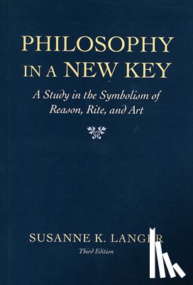 Langer, Susanne K. - Philosophy in a New Key