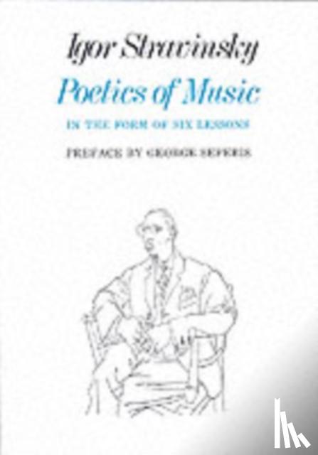 Stravinsky, Igor - Poetics of Music in the Form of Six Lessons