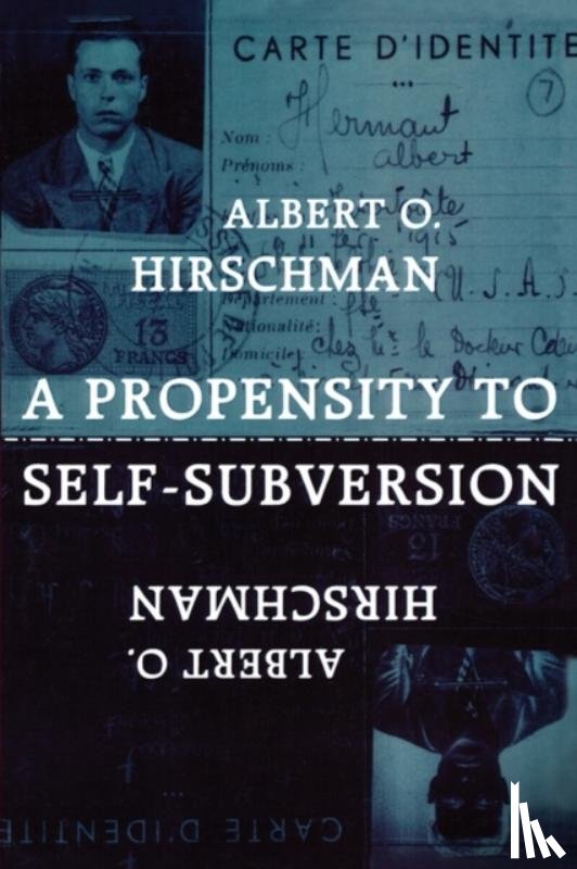 Hirschman, Albert O. - A Propensity to Self-Subversion