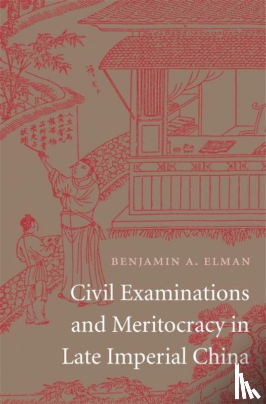 Elman, Benjamin A. - Civil Examinations and Meritocracy in Late Imperial China