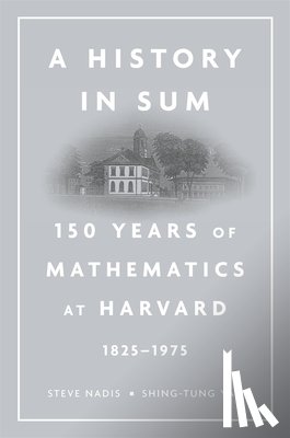 Nadis, Steve, Yau, Shing-Tung - A History in Sum