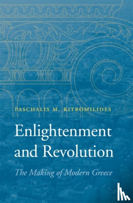 Kitromilides, Paschalis M. - Enlightenment and Revolution