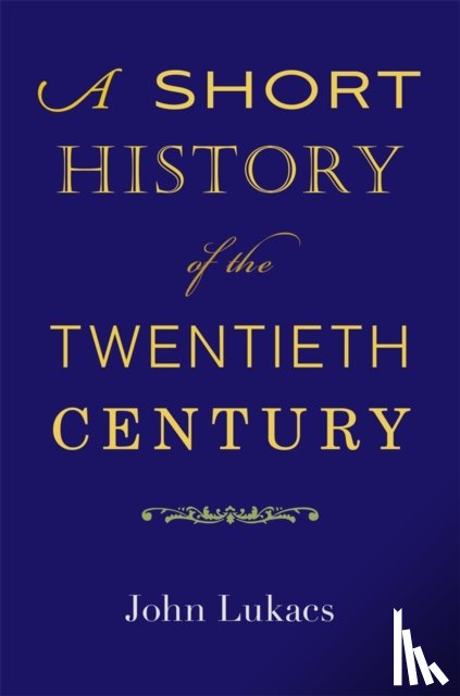 Lukacs, John - A Short History of the Twentieth Century