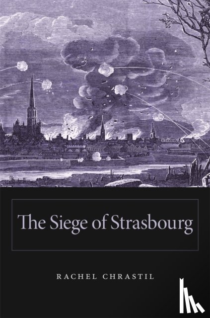 Chrastil, Rachel - The Siege of Strasbourg