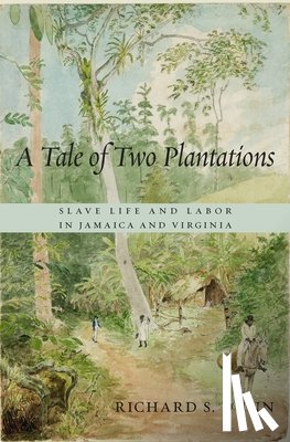 Dunn, Richard S. - A Tale of Two Plantations