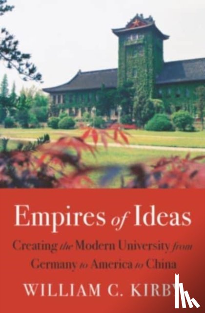Kirby, William C. - Empires of Ideas