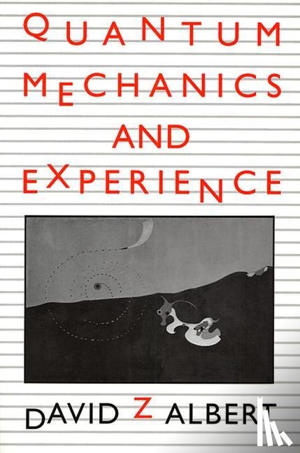 Albert, David Z - Quantum Mechanics and Experience