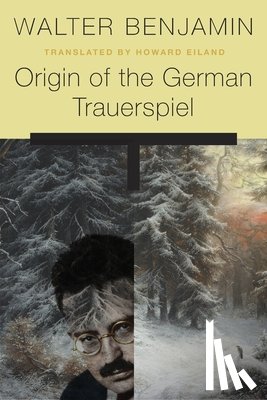 Benjamin, Walter - Origin of the German Trauerspiel