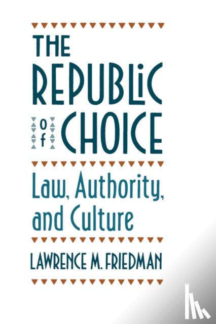 Friedman, Lawrence M. - The Republic of Choice