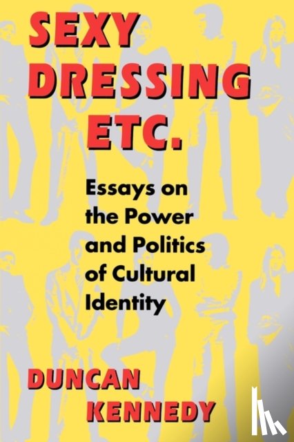 Kennedy, Duncan - Sexy Dressing Etc.