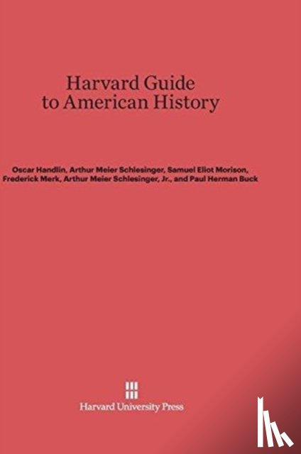 Handlin, Oscar, Schlesinger, Arthur Meier, Morison, Samuel Eliot, Merk, Frederick - Harvard Guide to American History