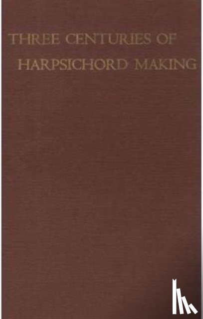 Hubbard, Frank - Three Centuries of Harpsichord Making
