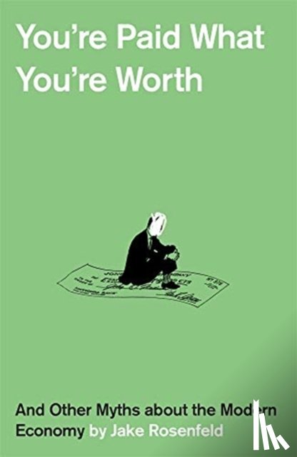 Rosenfeld, Jake - You’re Paid What You’re Worth