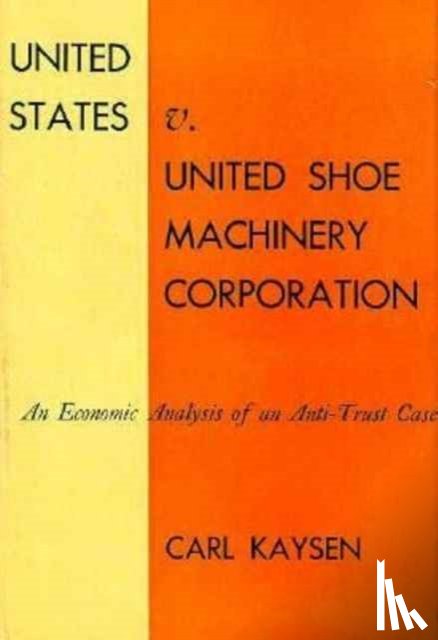 Kaysen, Carl - United States v. United Shoe Machinery Corporation