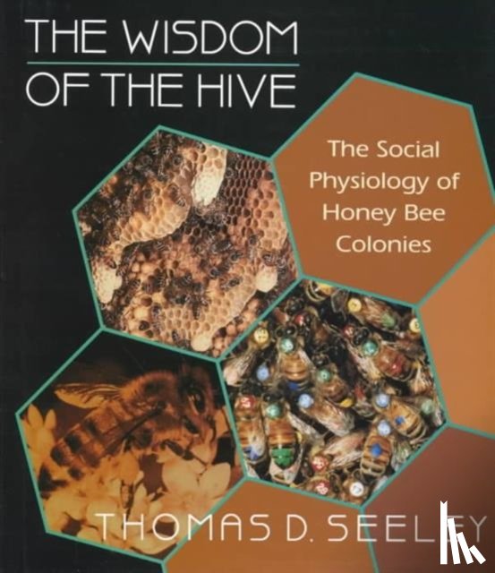 Seeley, Thomas D. - The Wisdom of the Hive