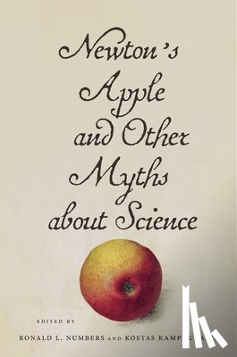 Ronald L. Numbers - Newton's Apple and Other Myths About Science