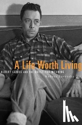 Zaretsky, Robert - A Life Worth Living