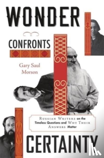 Morson, Gary Saul - Wonder Confronts Certainty
