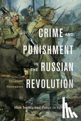 Hasegawa, Tsuyoshi - Crime and Punishment in the Russian Revolution