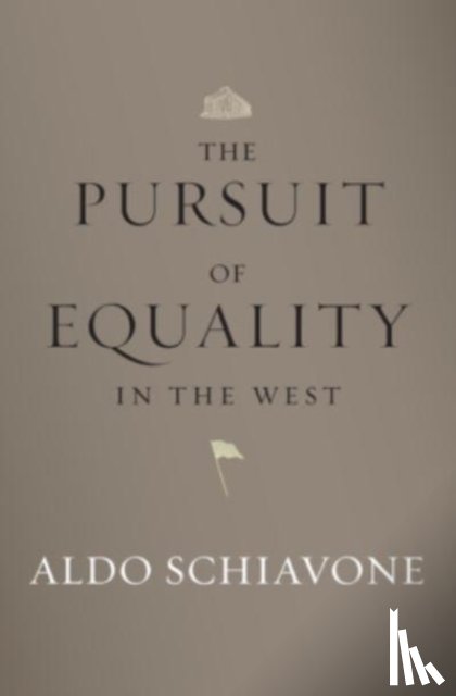 Schiavone, Aldo - The Pursuit of Equality in the West