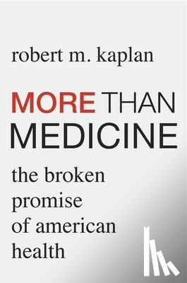 Kaplan, Robert M. - More than Medicine