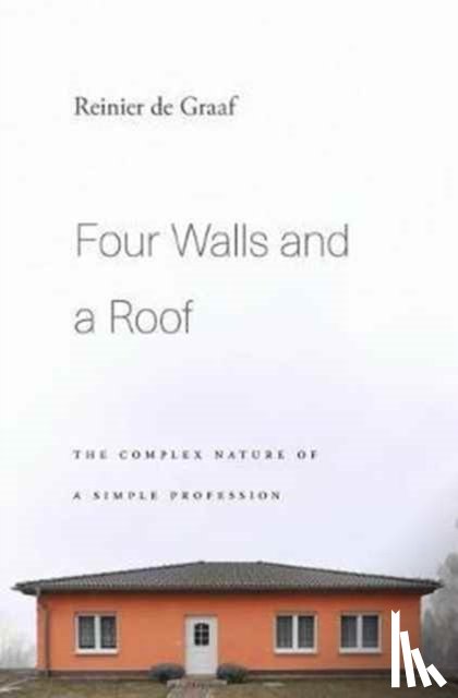 Reinier de Graaf - Four Walls and a Roof