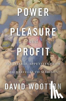 Wootton, David - Power, Pleasure, and Profit