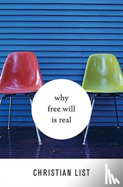 List, Christian - Why Free Will Is Real
