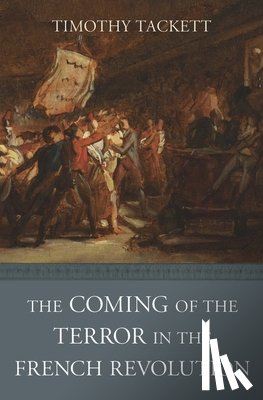 Tackett, Timothy - The Coming of the Terror in the French Revolution