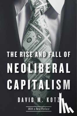 Kotz, David M. - The Rise and Fall of Neoliberal Capitalism