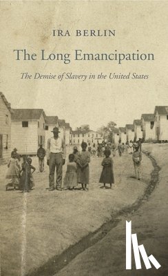 Berlin, Ira - The Long Emancipation