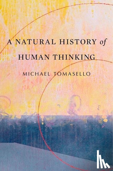 Tomasello, Michael - A Natural History of Human Thinking