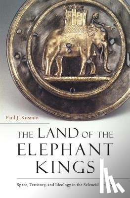 Kosmin, Paul J. - The Land of the Elephant Kings