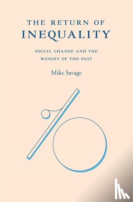 Savage, Mike - The Return of Inequality