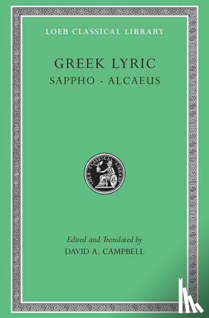 Sappho, Alcaeus - Greek Lyric, Volume I: Sappho and Alcaeus