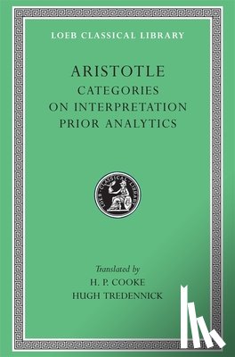 Aristotle - Categories. On Interpretation. Prior Analytics