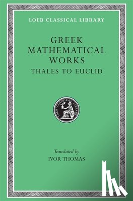  - Greek Mathematical Works, Volume I: Thales to Euclid