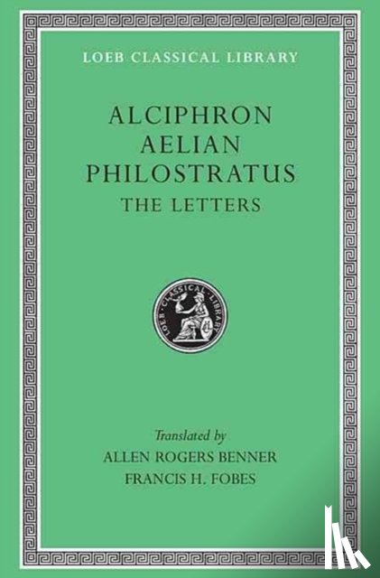 Alciphron, Aelian, Philostratus - Alciphron. Aelian. Philostratus