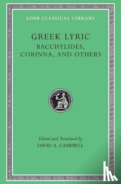 Bacchylides, Corinna - Greek Lyric, Volume IV: Bacchylides, Corinna, and Others