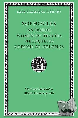 Sophocles - Antigone. The Women of Trachis. Philoctetes. Oedipus at Colonus