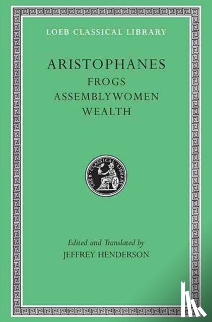 Aristophanes - Frogs. Assemblywomen. Wealth