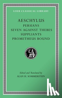 Aeschylus - Persians. Seven against Thebes. Suppliants. Prometheus Bound