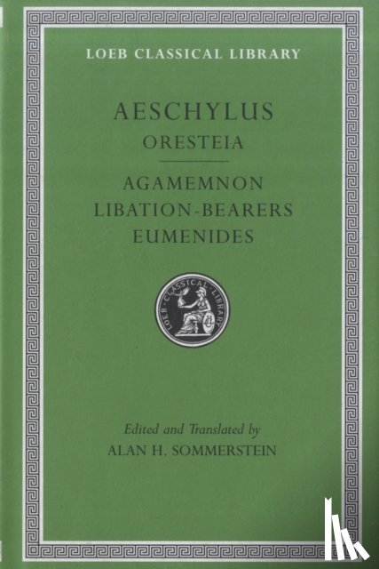 Aeschylus - Oresteia: Agamemnon. Libation-Bearers. Eumenides