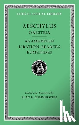 Aeschylus - Oresteia: Agamemnon. Libation-Bearers. Eumenides