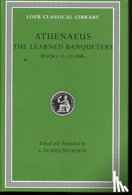 Athenaeus - The Learned Banqueters, Volume VI