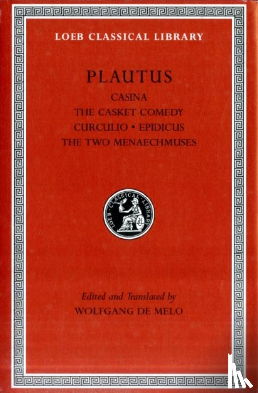 Plautus - Casina. The Casket Comedy. Curculio. Epidicus. The Two Menaechmuses