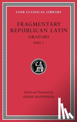 Manuwald, Gesine - Fragmentary Republican Latin, Volume IV